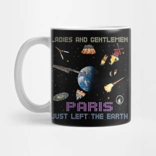 Paris Just Left The Earth Mug